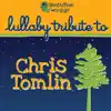 Lullaby Players - Lullaby Tribute to Chris Tomlin